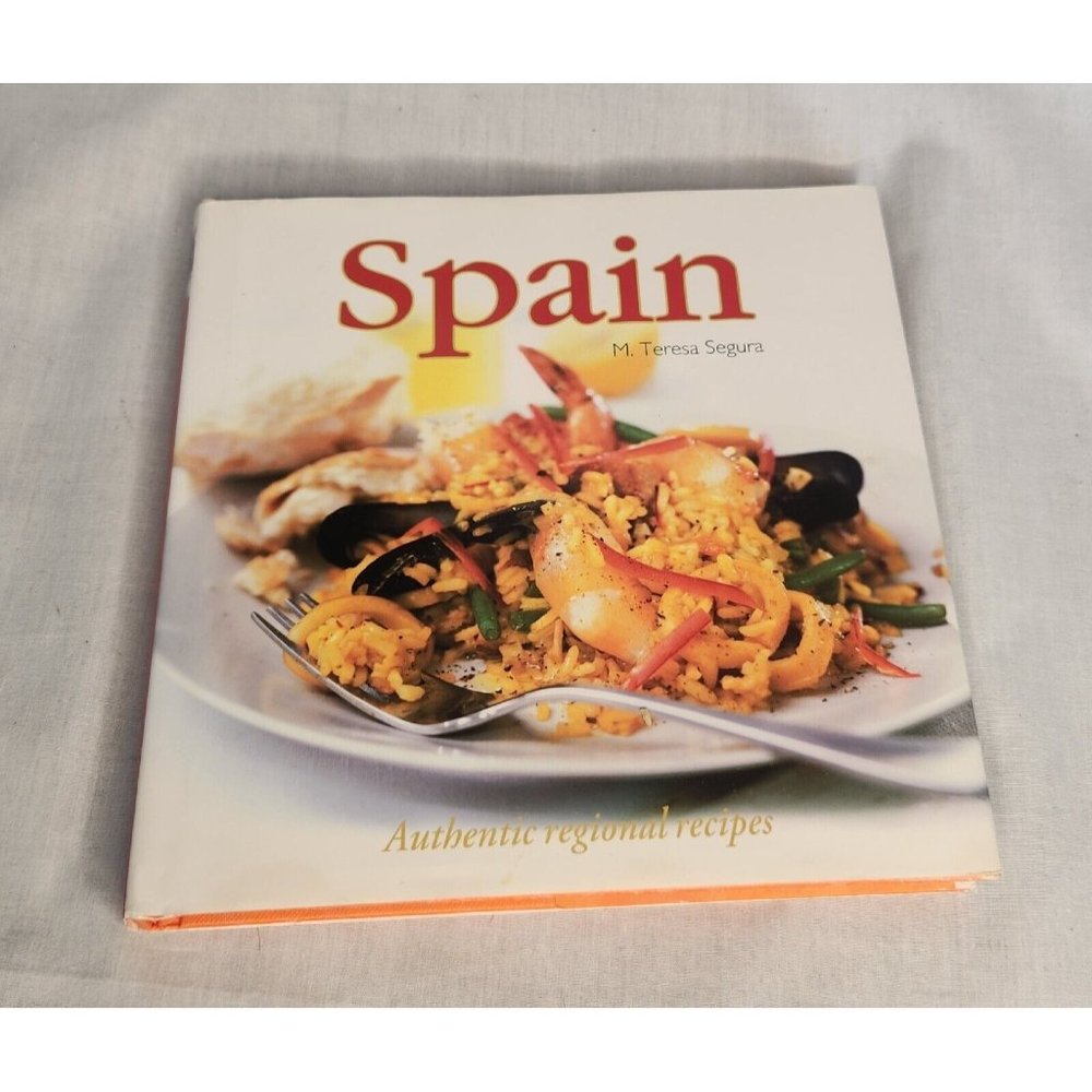 Spain Authentic Regional Recipes Hardcover Cookbook By M. Theresa Segura